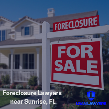 Sunrise Foreclosure Defense Lawyer